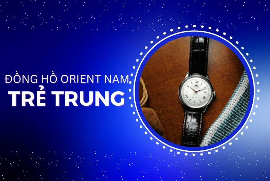 Những mẫu đồng hồ nam trẻ trung của Orient 