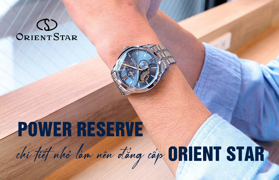 Power Reserve – Chi tiết nhỏ làm nên đẳng cấp Orient Star