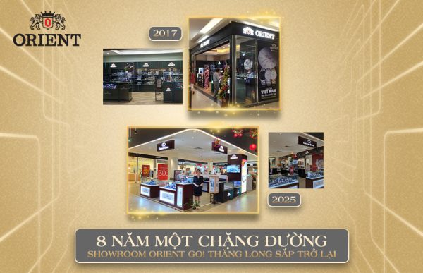 8 năm một chặng đường – Showroom Orient GO! Thăng Long trở lại!