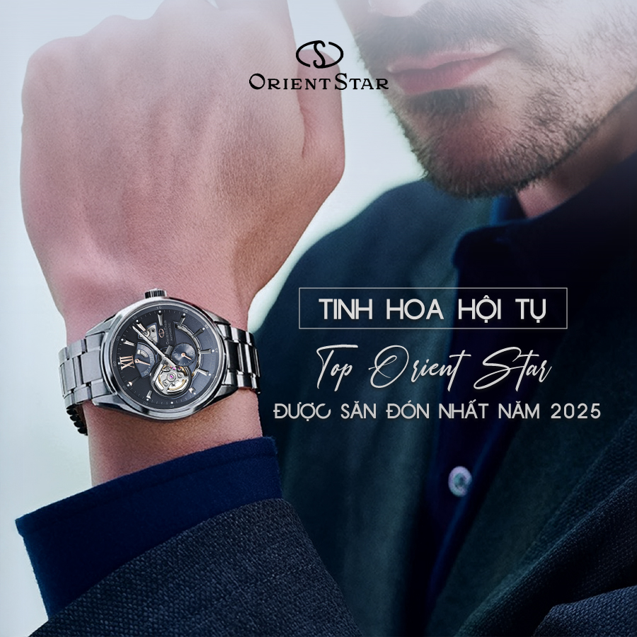Tinh hoa hội tụ: Top Orient Star được săn đón nhất năm 2025