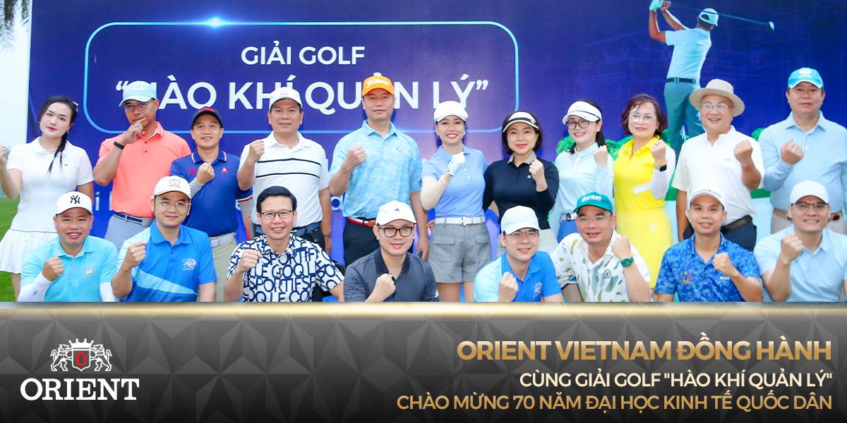 Orient Vietnam đồng hành cùng giải Golf “Hào Khí Quản Lý” – Chào mừng 70 năm Đại học Kinh tế Quốc dân