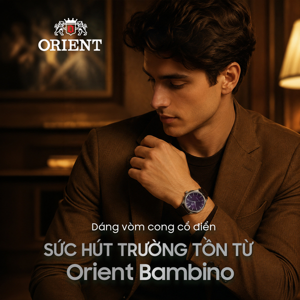 Dáng vòm cong cổ điển: Sức hút trường tồn từ Orient Bambino